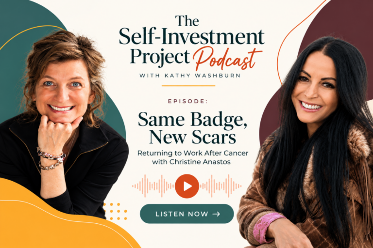 Christine Anastos featured on The Self-Investment Project Podcast for Same Badge, New Scars: Returning to Work After Cancer